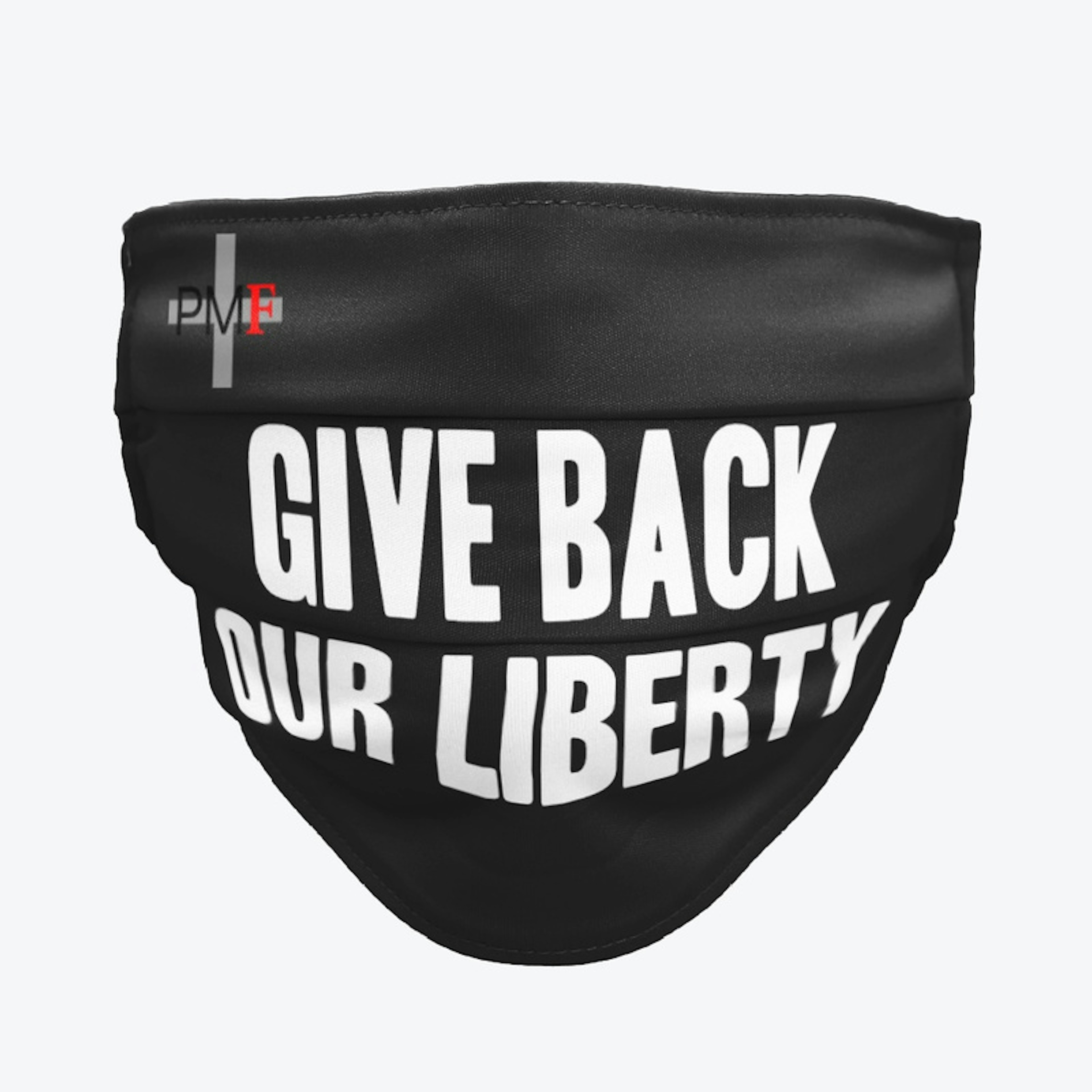 "GIVE BACK OUR LIBERTY" PMF FACE MASK